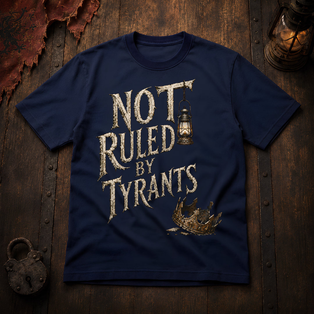 Not Ruled by Tyrants T-Shirt
