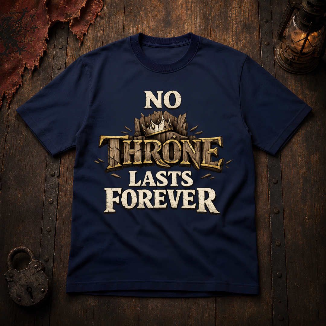 No Throne Lasts Forever T-Shirt