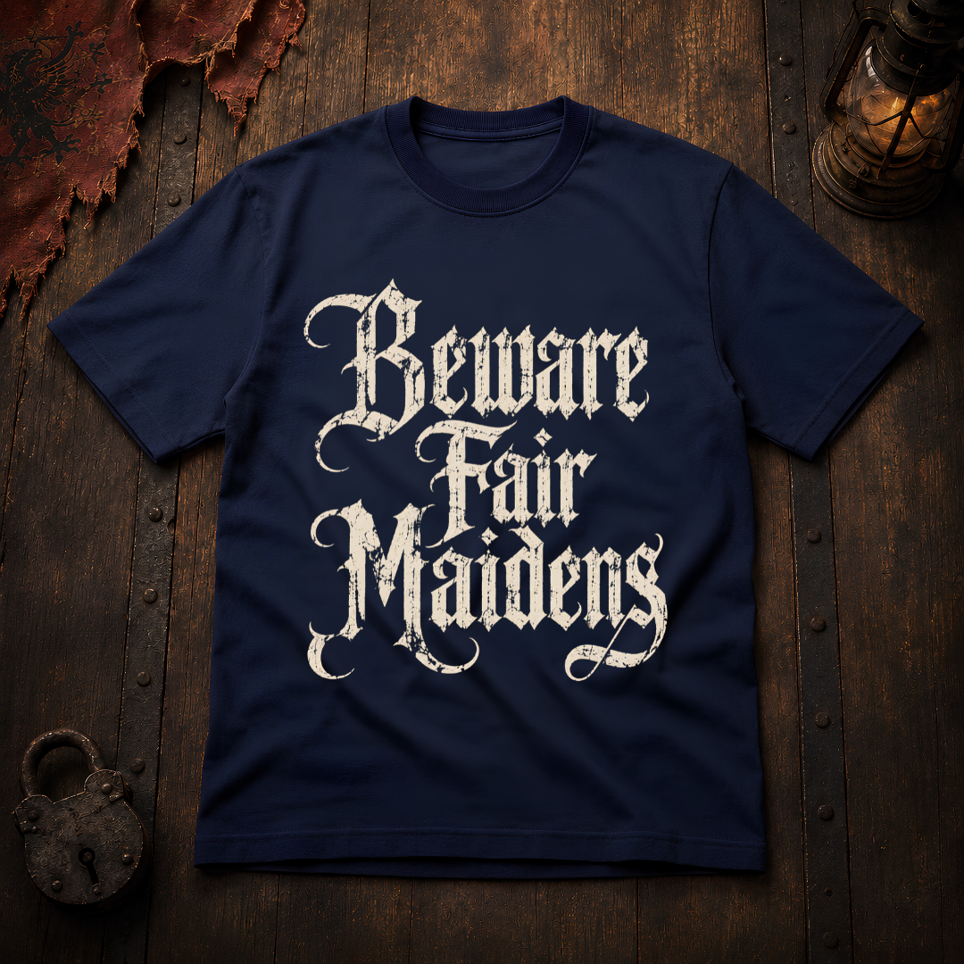 Beware Fair Maidens T-Shirt