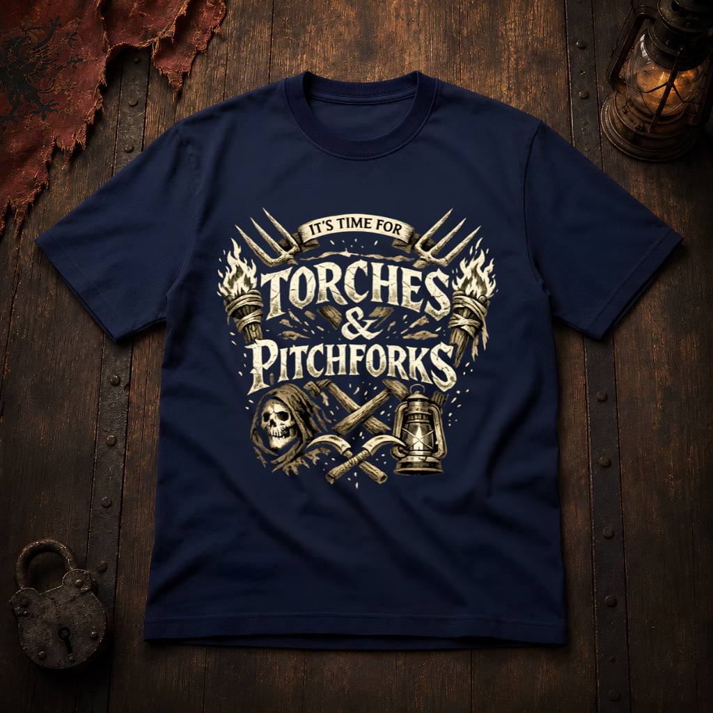 It's Time For Torches & Pitchforks T-Shirt