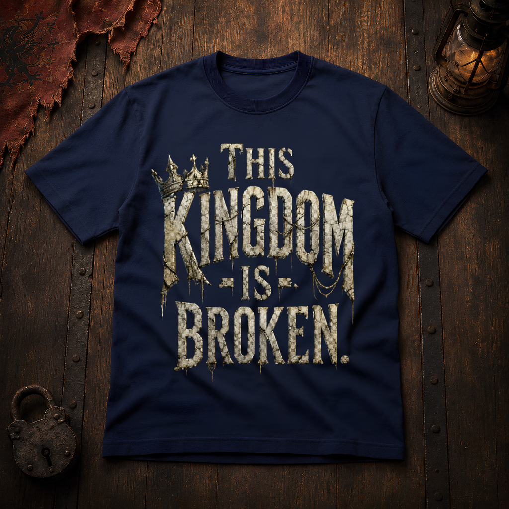This Kingdom Is Broken T-Shirt
