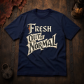 Fresh Out of Normal T-Shirt