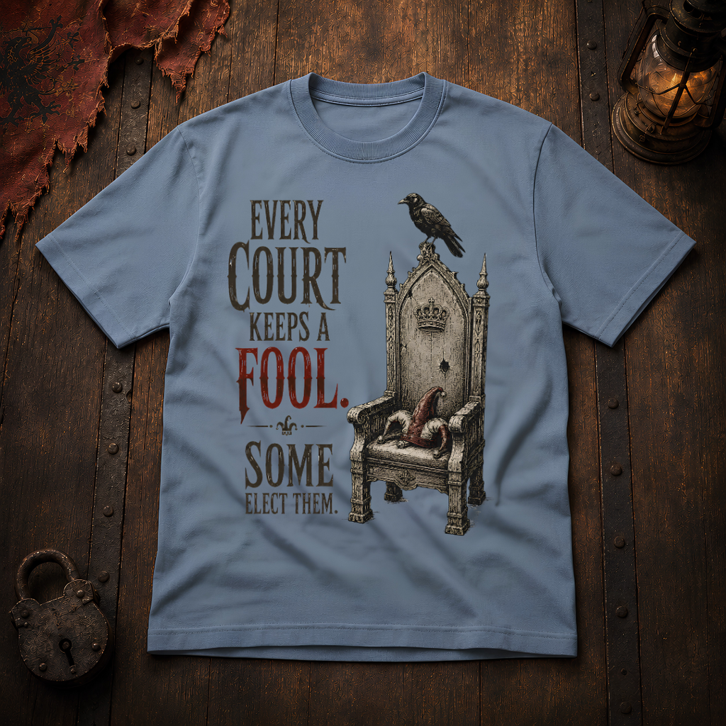 Every Court Keeps a Fool T-Shirt