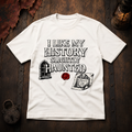 I Like My History Slightly Haunted T-Shirt